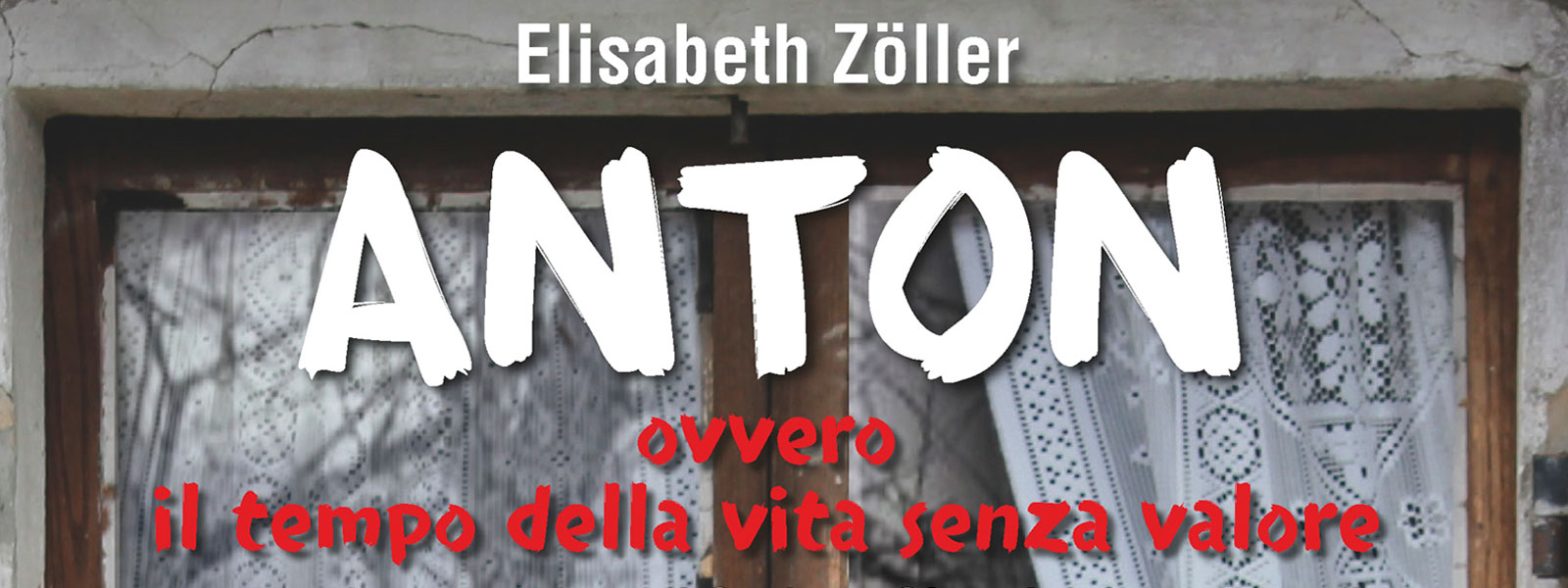 Anton ovvero il tempo della vita senza valore. Elizabeth Zöller. A cura di Stefano Gianni